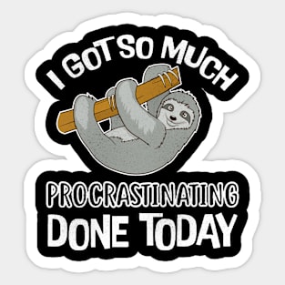 Sloth So Much Procrastinating Done Today Sticker